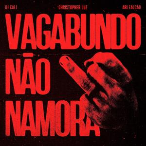 VAGABUNDO NÃO NAMORA (Explicit)