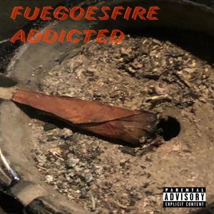 FuegoEsFire - Addicted(Spiral) (Explicit)