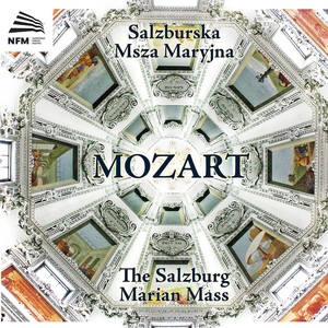 Mozart, W.A.: Missa Brevis, K. 275 / Church Sonatas (The Salzburg Marian Mass) [National Forum of Music Choirs, Kosendiak]