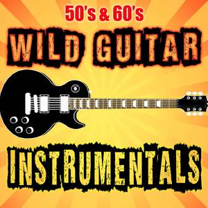 50s & 60s Wild Guitar Instrumentals
