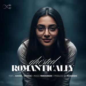 Ghosted Romantically (feat. Sahana Muthukaruppan)