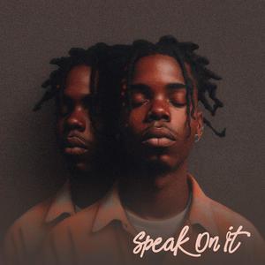 Speak On It (feat. E Jay)