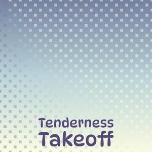 Tenderness Takeoff