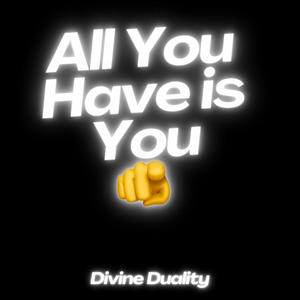 All you have is you (Explicit)