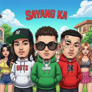 Sayang Ka (feat. Ruts & DK) (Explicit)