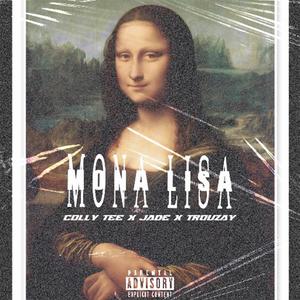 Mona Lisa (feat. Colly Tee) (Explicit)