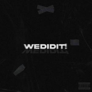 WeDidit! (Explicit)