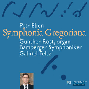 EBEN, P.: Organ Concerto No. 1, "Symphonia Gregoriana" (Rost, Bamberg Symphony, Feltz)