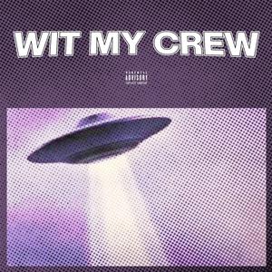 Wit My Crew (feat. inluvwitit & B00MTR00P) (Explicit)