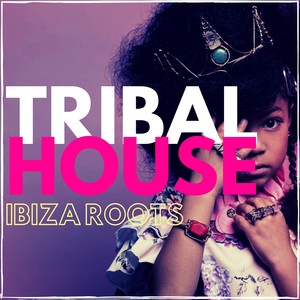tribal house ibiza roots