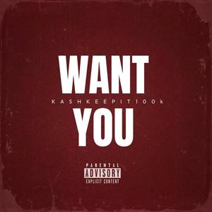 Want You (Explicit)