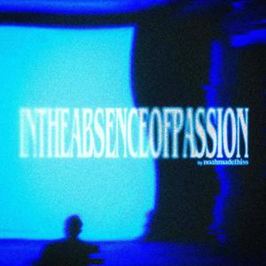 In the Absence of Passion