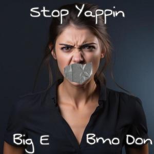 Stop Yappin (feat. Bmo Don) [Explicit]