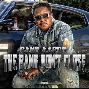 The Bank Don't Close (Explicit)