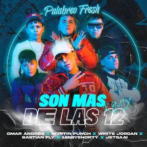 Son Más De Las 12 (feat. 18bbyshorty, Bastian Fly & Jetsaai) [Remix] [Explicit]