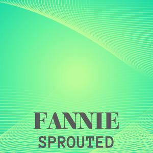 Fannie Sprouted