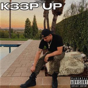 K33P UP' (Explicit)