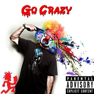 Go Crazy (feat. Too Hyda Care) [Explicit]