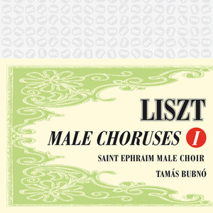 Liszt: Male Choruses, Vol. I