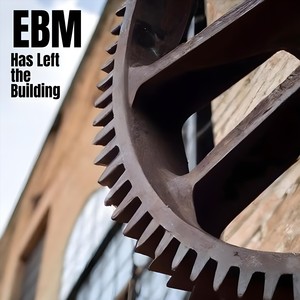 EBM Has Left the Building