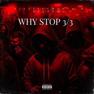 WHYYY STOP 3? (Explicit)