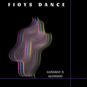 FIOYS DANCE (feat. Alungoo) [Explicit]