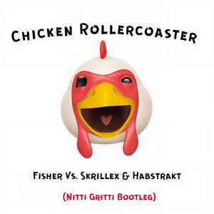Chicken Rollercoaster (Nitti Gritti Bootleg)