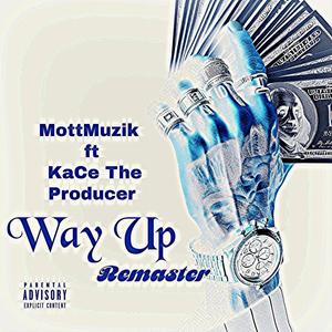 Way Up (feat. Kace The Producer)