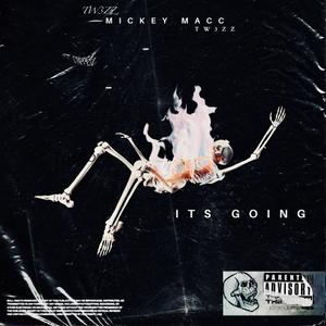 ITS GOING (feat. Mickey Macc)