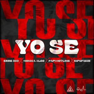 Yo se (feat. Monica Algo, PAPI HOTLINE, RIP$fAKIII & Owl Soul) (Explicit)