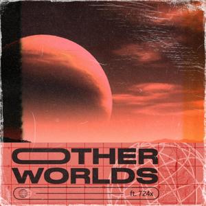 Other Worlds (feat. 724x) (Explicit)