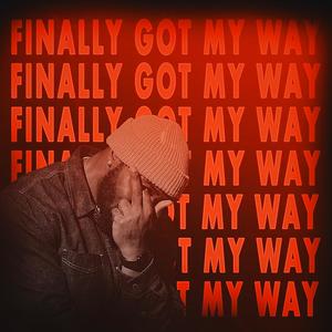 Finally Got My Way (Explicit)