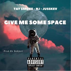 Give Me Some Space (feat. Nj & JussKev) [Explicit]