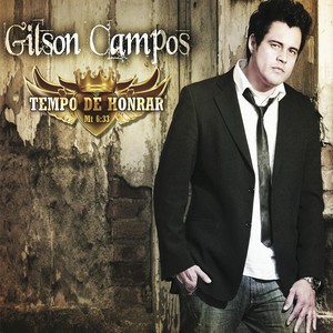Gilson Campos - Deus Não Me Abandona(Tempo de Honrar)