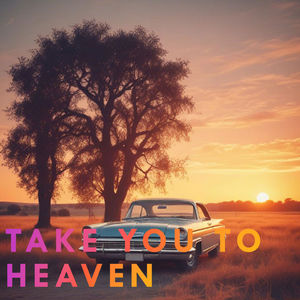 Take You To Heaven