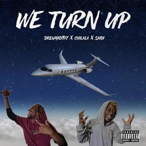 We Turn Up (feat. Chilala & Saidi Lungu) [Explicit]