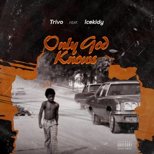 Only God Knows (feat. Icekidy) [Explicit]