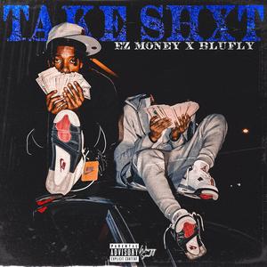 Take Shxt (feat. BluFly) (Explicit)