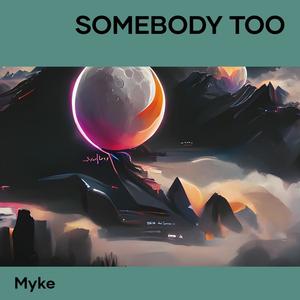 somebody too