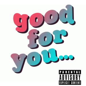 Good For You (feat. Rico 2times) [Explicit]