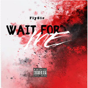 Wait for Me (Explicit)