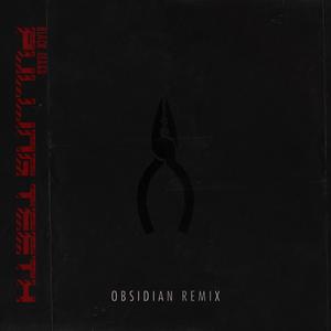 Pulling Teeth (Obsidian Remix) [Explicit]