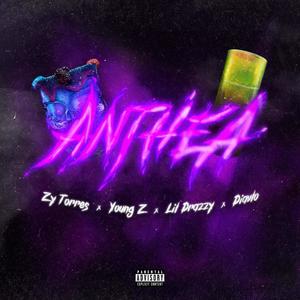 ANTHEA (feat. Young Z, Lil Drazzy & Zy Torres) [Explicit]