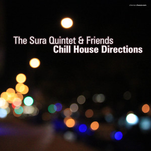 The Sura Quintet & Friends Chill House Direction