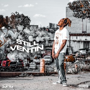 Still Ventin (Explicit)