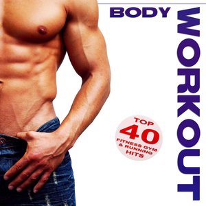 Body Workout - Top 40 Fitness Gym & Running Hits 2012