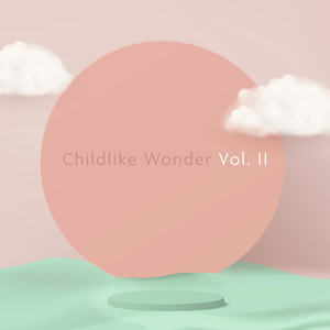 Childlike Wonder, Vol. 2