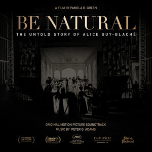 Be Natural: The Untold Story of Alice Guy-Blaché