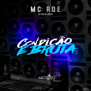 Condição É Bruta (Explicit)