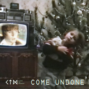Come Undone